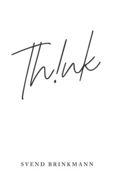 Think : in defense of a thoughtful life