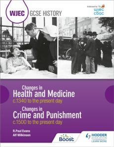 Wjec gcse history changes in health and medicine c.1340 to the present day and changes in crime and punishment, c.1500 to the present day