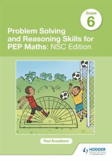 Problem solving and reasoning skills for pep maths grade 6: nsc edition