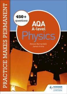 Practice makes permanent: 350+ questions for aqa a-level physics