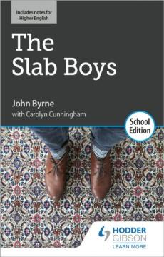 Slab boys by john byrne: school edition