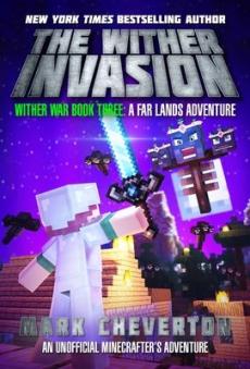 The Wither invasion : an unofficial Minecrafter's adventure