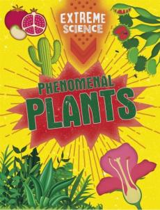 Extreme science: phenomenal plants