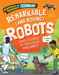 Stupendous and tremendous technology: remarkable and roving robots