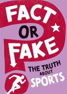 Fact or fake?: the truth about sports