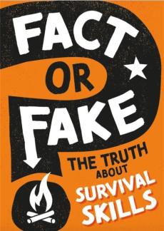 Fact or fake?: the truth about survival skills