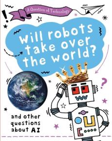 Question of technology: will robots take over the world?