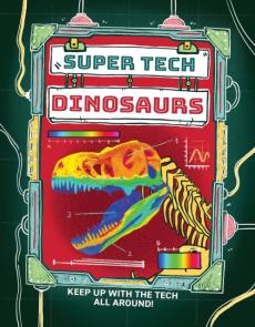 Super tech: dinosaurs