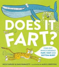 Does it fart? : find out which animals parp, toot and bottom-burp!