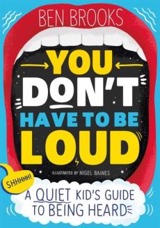 You don't have to be loud