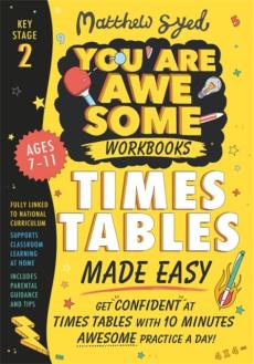 Times tables made easy: get confident at your tables with 10 minutes' awesome practice a day!
