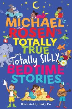 Michael rosen's totally true (and totally silly) bedtime stories