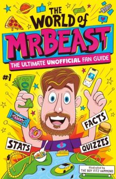 World of mrbeast : the ultimate unofficial fan guide packed with facts, stats and quizz