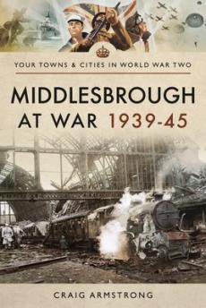 Middlesbrough at war 1939 45