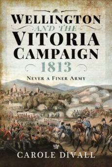 Wellington and the vitoria campaign 1813