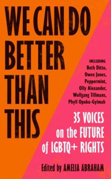 We can do better than this : 35 voices on the future of LGBTQ+ rights
