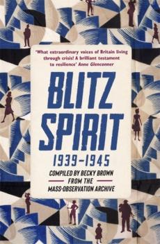 Blitz spirit: voices of britain living through crisis, 1939-1945