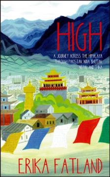 High : a journey across the Himalayas through Pakistan, India, Bhutan, Nepal and China