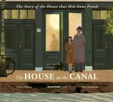 House on the canal: the story of the house that hid anne frank