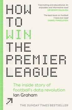 How to win the Premier League : the inside story of football's data revolution