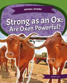 Strong as an Ox: Are Oxen Powerful?