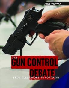 The gun control debate : from classrooms to Congress