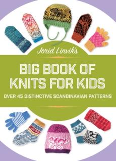 Jorid Linvik's big book of knits for kids : over 45 distinctive scandinavian patterns
