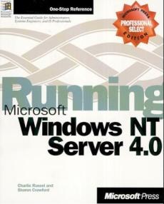 Running Microsoft Windows NT server 4.0 : the essential guide for administrators, systems engineers, and IS professionals