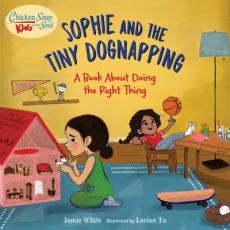 Chicken Soup for the Soul Kids: Sophie and the Tiny Dognapping