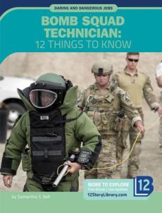 Bomb Squad Technician: 12 Things to Know