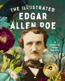 The Illustrated Edgar Allan Poe : 25 essential poems