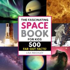 The fascinating space book for kids : 500 far-out facts!