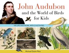 John Audubon and the World of Birds for Kids