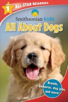 Smithsonian Kids All-Star Readers: All about Dogs Level 1 (Library Binding)