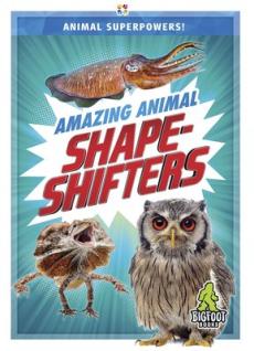 Amazing Animal Shape-Shifters