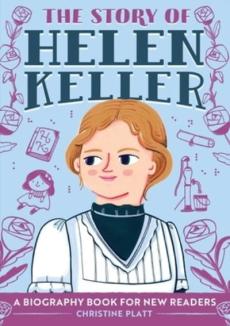 The story of Helen Keller : a biography book for new readers