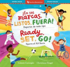 Ready, Set, Go! Sports of All Sorts / ¡En Sus Marcas, Listos, Fuera! Deportes de Todo Tipo