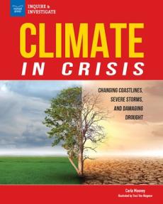 Climate in crisis : changing coastlines, severe storms, and damaging drought