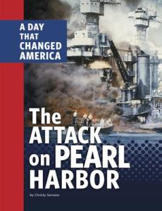 The attack on Pearl Harbor : a day that changed America