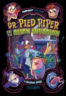 Dr. Pied Piper and the alien invasion : a graphic novel