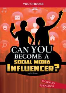 Can you become a social media influencer? : an interactive adventure
