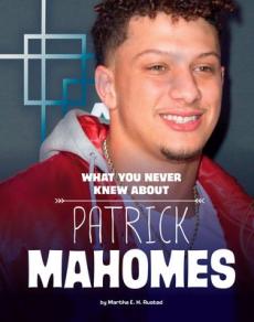 What You Never Knew about Patrick Mahomes