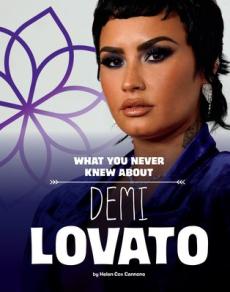 What You Never Knew about Demi Lovato