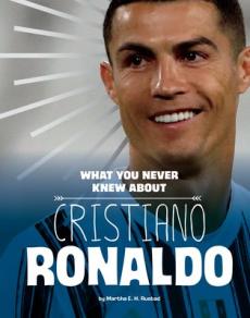 What You Never Knew about Cristiano Ronaldo