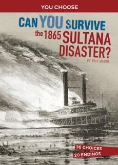 Can You Survive the 1865 Sultana Disaster?