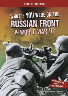 What If You Were on the Russian Front in World War II?