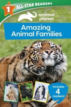 Animal Planet All-Star Readers: Amazing Animal Families Level 1