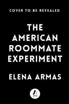 The American roommate experiment : a novel