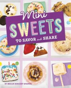 Mini Sweets to Savor and Share