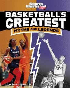 Basketball's greatest myths and legends